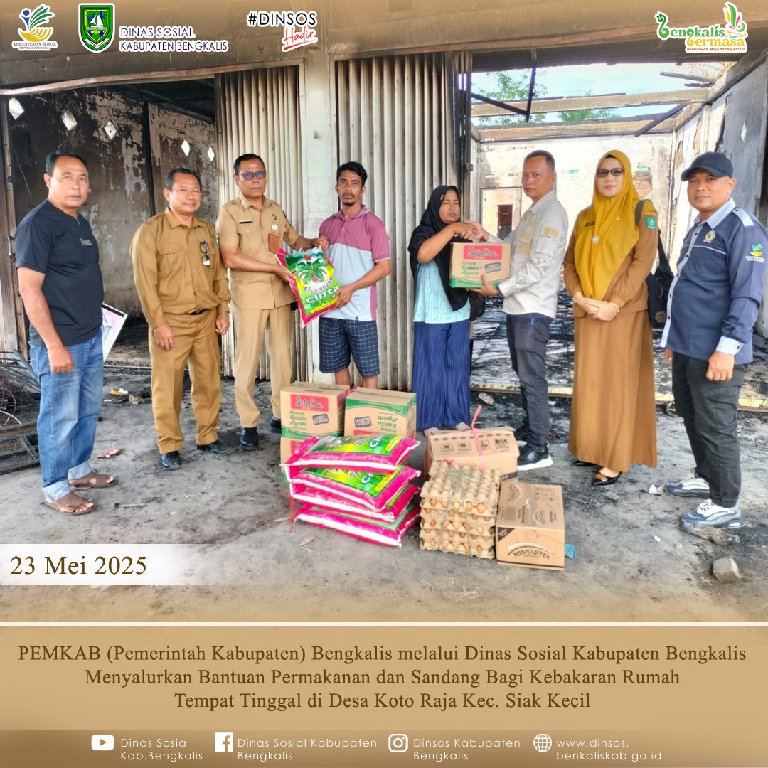PEMKAB Bengkalis Melalui Dinas Sosial Kabupaten Bengkalis Menyalurkan Bantuan Permakanan dan Sandang Bagi Kebakaran Rumah di Desa Koto Raja Kec Siak Kecil