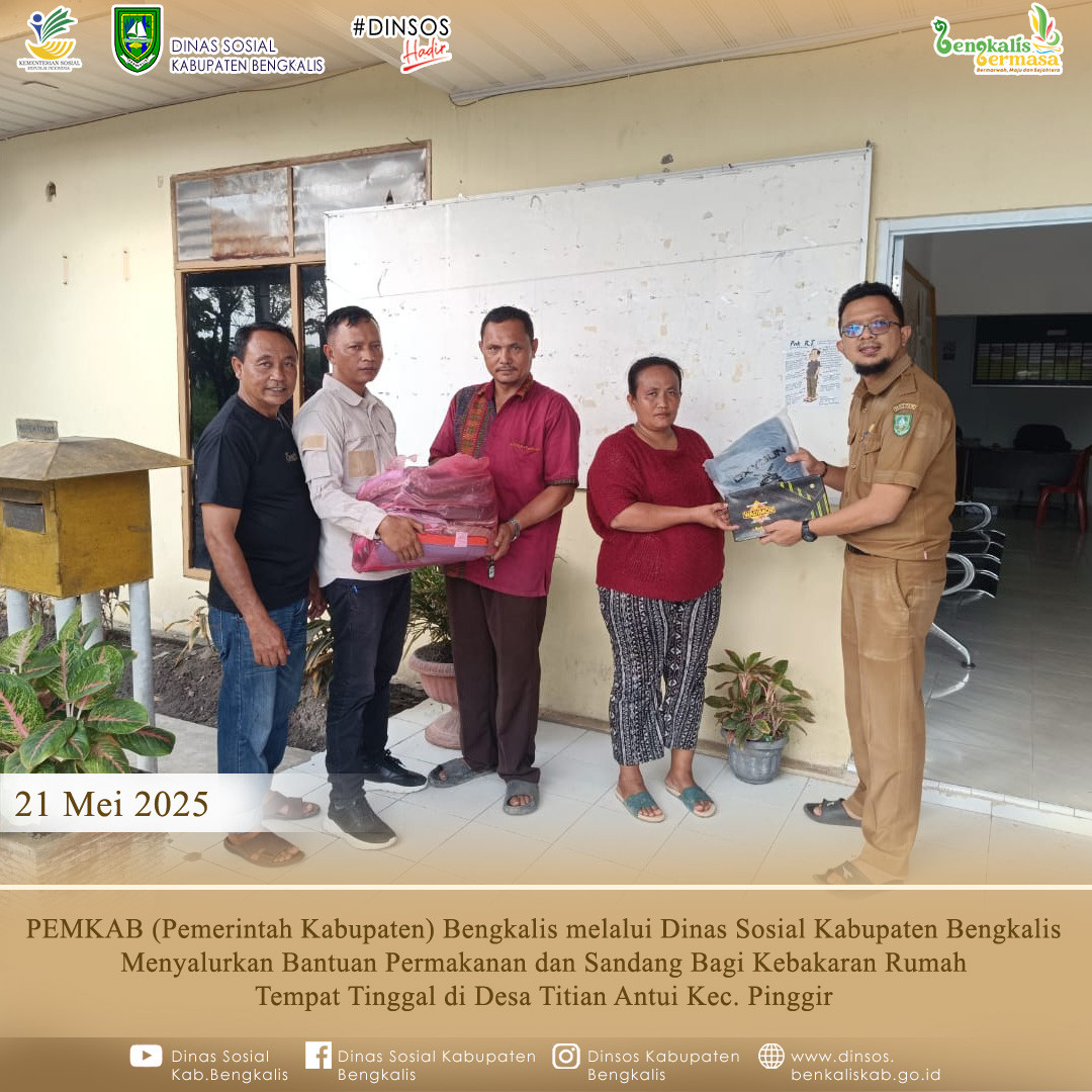 PEMKAB Bengkalis Melalui Dinas Sosial Kabupaten Bengkalis Menyalurkan Bantuan Permakanan dan Sandang Bagi Kebakaran Rumah di Desa Tintian Antui